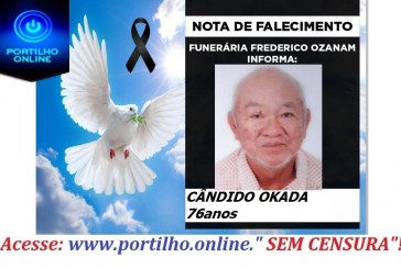 😔⚰🕯😪👉😱😭😪⚰🕯😪NOTA DE FALECIMENTO… FALECEU… Sr. Cândido Okada, aos 76 anos… FUNERÁRIA FREDERICO OZANAM INFORMA….