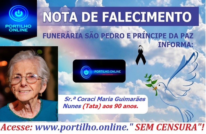 ⚰🕯😪👉😱😭😪⚰🕯😪 NOTA DE FALECIMENTO… Faleceu em Patrocínio-MG a Sr.ª Coraci Maria Guimaraes Nunes (Tata) aos 90 anos … FUNERÁRIA SÃO PEDRO E VELÓRIO PRÍNCIPE DA PAZ INFORMA….