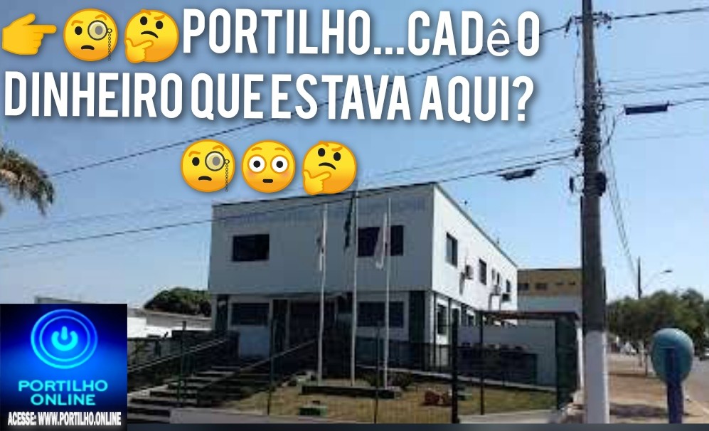 🧐🤔Portilho…Cadê o dinheiro que estava aqui?🧐😳🤔👊🚀👁👀🚨🚓🚔⚖💵💸🛒💶💰💳💴ESTAVA DEMORANDO CHEGAR DENÚNCIASSSS DA ” FAMOSA CIDADE DE SERRA DO SALITRE!!!!