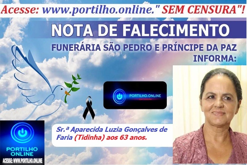 ⚰🕯😪👉😱😭😪⚰🕯😪  NOTA DE FALECIMENTO… Faleceu hoje em Patrocínio Sr.ª Aparecida Luzia Gonçalves de Faria (Tidinha) aos 63 anos…. A FUNERÁRIA SÃO PEDRO E VELÓRIO PRÍNCIPE DA PAZ