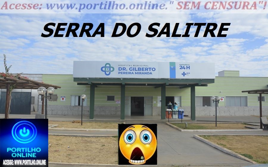 👉⁉🚔🧐😱🚒🚑👀💊💉🍍🍍🍍SERRA DO SALITRE!!! COMUNIDADE DO ” 🍍 🍍🍍🍍. PADECEM POR UMA CONSULTA, PORÉM TEM QUE SER 3 DIAS ANTES DE ADOECER???