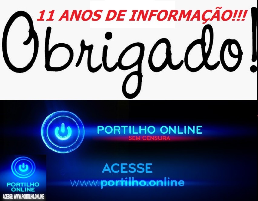 👉🚀👀🧐1⃣1⃣📸📽📲🚨⚖🤐🤫HOJE COMPLETA-SE 11 ANOS DO MAIS POLÊMICO E TRANSPARENTE SITE DE TODOS OS TEMPOS WWW.PORTILHO.ONLINE “SEM CENSURA”!!!