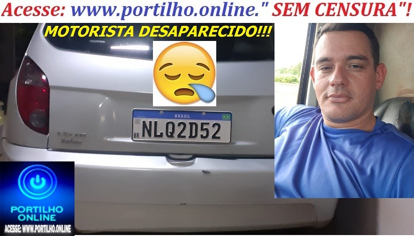 👉🤔🧐👀🚔🚨🚒🚑😪😱😮😳 MOTORISTA DE UBER DESAPARECIDO!!! Bom Dia Portilho, estou precisando muito da sua ajuda