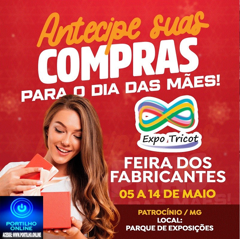 👉🚀👏👚👘👜👠👕🧥👜💼👓☂🌂💍🕶🧢👟👞👢👠 FEIRA EXPÔ-TRICOT. (Feira dos Fabricantes) Antecipe suas compras para o dia das mães.