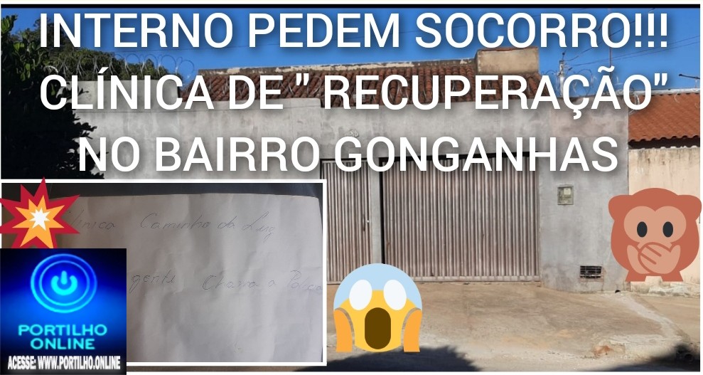 🚓👉👀😳🚨🧐💥🚔🚓🔎😱🚑⚖😪Portilho Socorro… Socorro!!! INFERNO DE CLÍNICA DE ” RECUPERAÇÃO MANDA BILHETE 😔 PEDINDO SOCORROOOO!!!