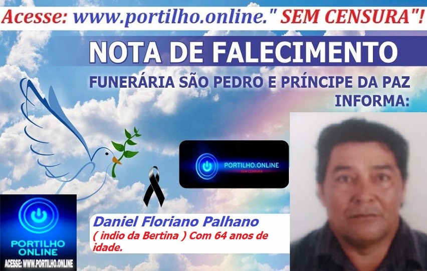 👉 LUTO!!! ⚰🕯😔🎥👀😪⚰🕯😪👉😱😭😪⚰🕯😪 NOTA DE FALECIMENTO …Faleceu ontem em Patrocínio Daniel Floriano Palhano ( indio da Bertina ) Com 64 anos… A FUNERÁRIA SÃO PEDRO E VELÓRIO PRÍNCIPE DA PAZ INFORMA…