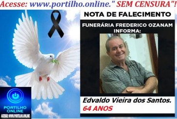 👉 👉⚰😪LUTO!!! 👉😱😭😪⚰🕯😪NOTA DE FALECIMENTO… FALECEU…Edvaldo Vieira dos Santos.  64 ANOS… FUNERÁRIA FREDERICO OZANAM INFORMA…