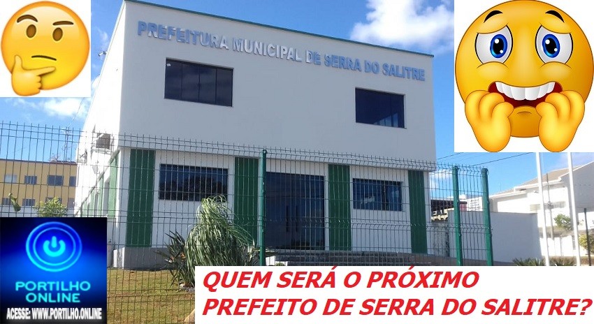 👉 ATUALIZANDO A PESQUISA 🔎🔍 📢🙄✍🔎🕵🤔😳POLÍTICAS EM SERRA DO SALITRE MG Pesquisa 🔎🔍 Para o futuro prefeito da cidade de Serra do Salitre.