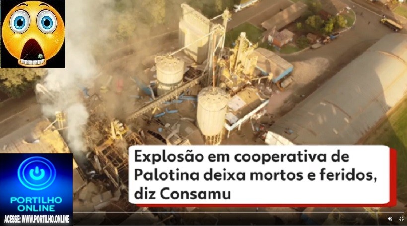 👉📢🚨🚑🚒😱💥🔥💣⚰🕯💣Explosão em silo de cooperativa agroindustrial de Palotina deixa 7 mortos e 12 feridos