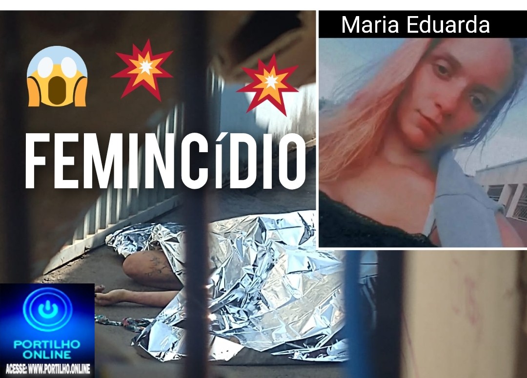 👉FEMINICÍDIO…✍🚑⚰🚔🚨🚧💣⚖🚓🔎🚨🚔 PÁ… PÁ… PÁ… PÁ…PÁ… Jovem Maria Eduarda Alves, 24 anos foi morta. Foi uma loucura Portilho, foram 2 tiros…