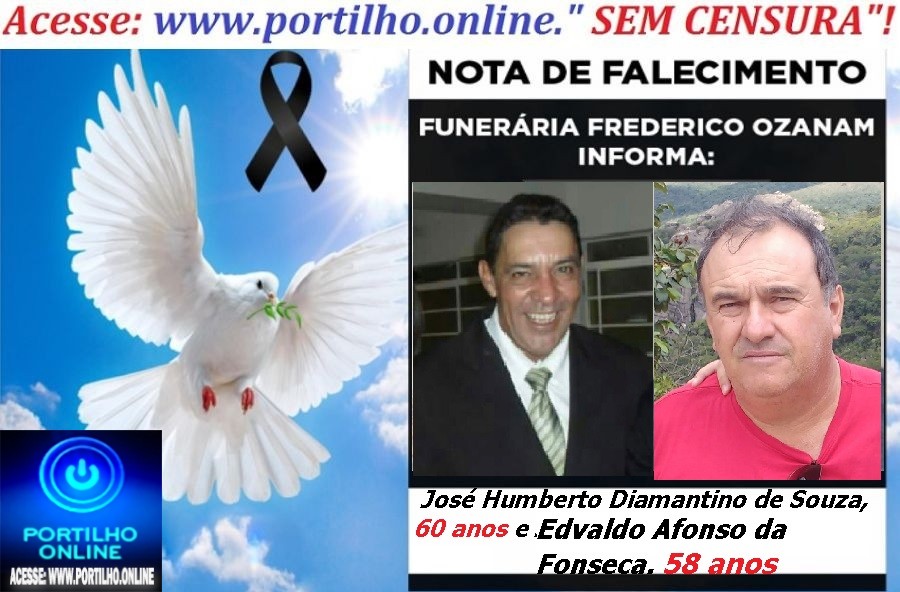 👉 ATUALIZANDO O LUTO DUPLO!!! ⚰🕯😔😪⚰🕯😪👉😱😭 😪⚰🕯😪 NOTA DE FALECIMENTO … Faleceram: …José Humberto Diamantino de Souza, 60 anos, e  Sr: Edvaldo Afonso da Fonseca, aos 58 anos … FUNERÁRIA FREDERICO OZANAM INFORMA…