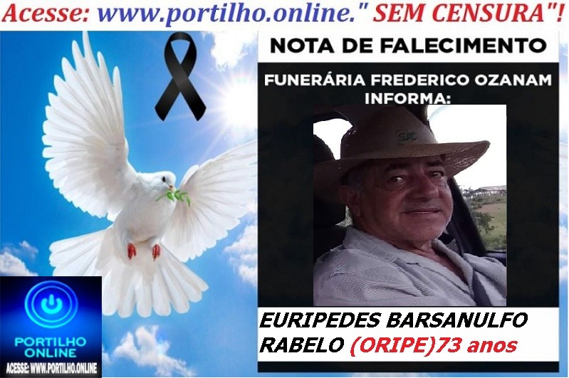 👉 LUTO!!! ⚰🕯😔😪⚰🕯😪👉😱😭 😪⚰🕯😪 NOTA DE FALECIMENTO … EURIPEDES BARSANULFO RABELO (ORIPE)  73 anos.. FUNERÁRIA FREDERICO OZANAM INFORMA…