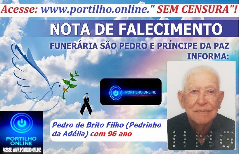 LUTO!!!🕯😪👉😱😭😪⚰🕯😪 NOTA DE FALECIMENTO …Faleceu hoje em Patrocínio, Pedro de Brito Filho (Pedrinho da Adélia) com 96 anos… A FUNERÁRIA SÃO PEDRO E VELÓRIO PRÍNCIPE DA PAZ INFORMA