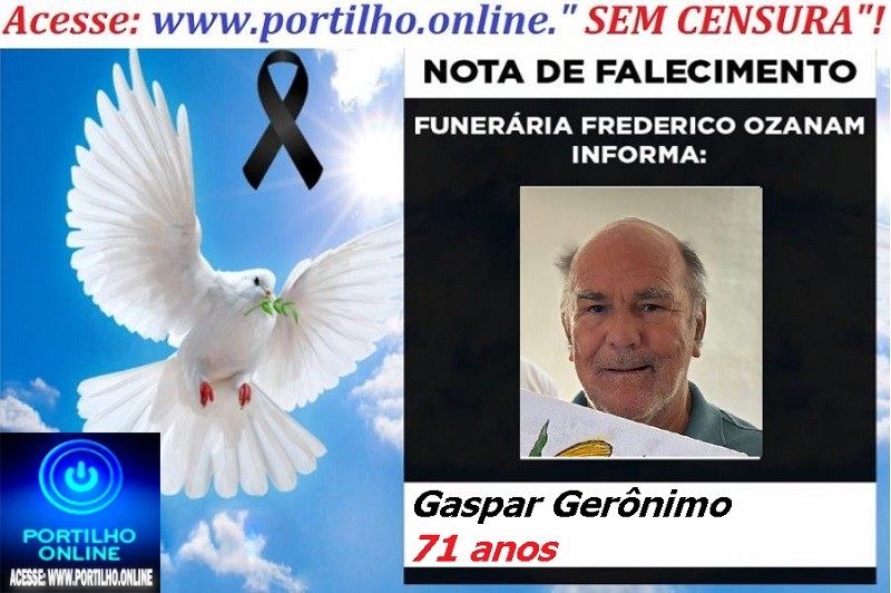 👉 LUTO!!! ⚰🕯😔😪⚰🕯😪👉😱😭 😪⚰🕯😪 NOTA DE FALECIMENTO …Gaspar Gerônimo  71 anos … FUNERÁRIA FREDERICO OZANAM INFORMA…