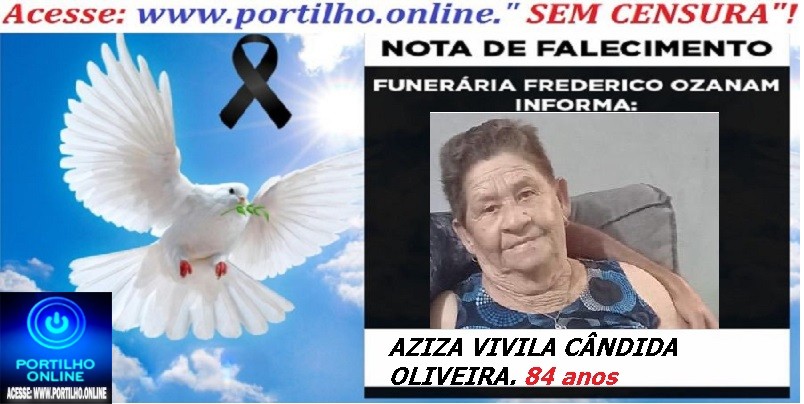 👉 ⚰🕯😔😪⚰🕯😪👉😱😭 😪⚰🕯😪 NOTA DE FALECIMENTO… A Sra: AZIZA VIVILA CÂNDIDA OLIVEIRA.  84 anos … FUNERÁRIA FREDERICO OZANAM INFORMA…” está bloqueado	 👉 ⚰FUNERÁRIA FREDERICO OZANAM INFORMA…