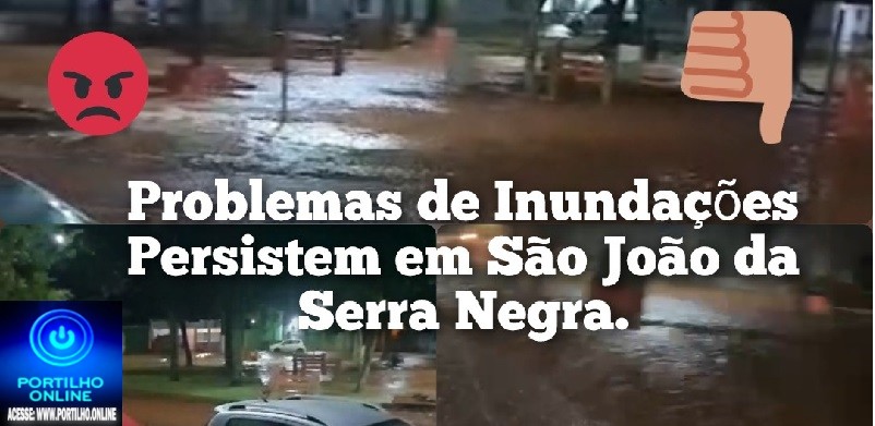 👉ASSISTA AOS VIDEOSSS…⛈🌧💨🚒🚑😪😡😠🤬 Problemas de Inundações Persistem em São João da Serra Negra. Enxurradas invade até a igreja