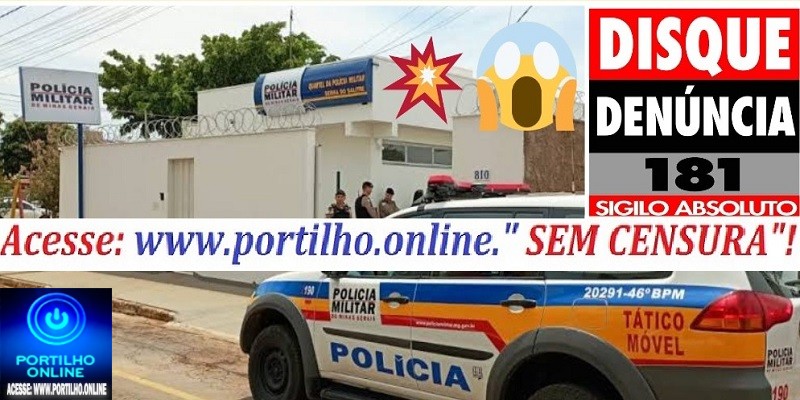 📢🚔🚓⚖☠X-9🔎😱🤝🕵📲☎,📞”Portilho, tenho uma denúncia muito preocupante e grave referente às denúncias