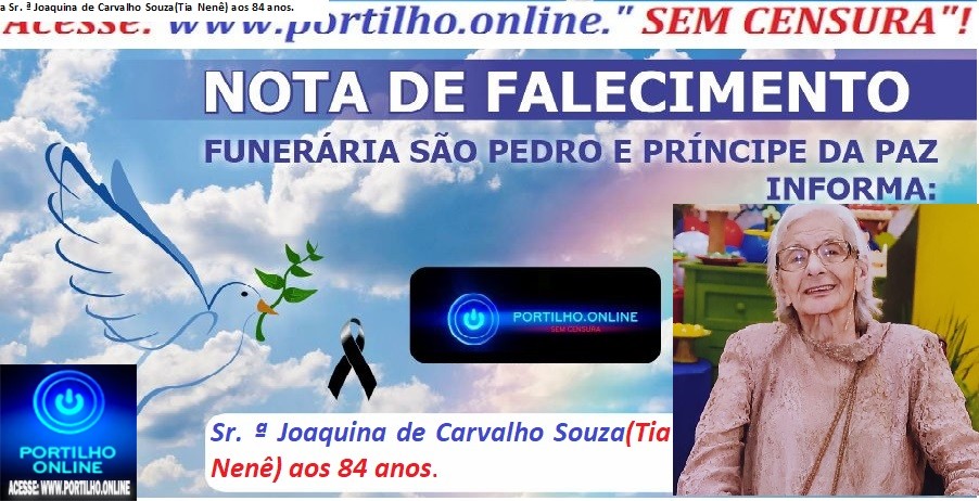 👉📢😪👉😱😭😪⚰🕯😪 NOTA DE FALECIMENTO … a Sr. ª Joaquina de Carvalho Souza(Tia Nenê) aos 84 anos…l A  FUNERÁRIA SAO PEDRO E PRÍNCIPE DA 🕊PAZ🕊 🕊 INFORMA…