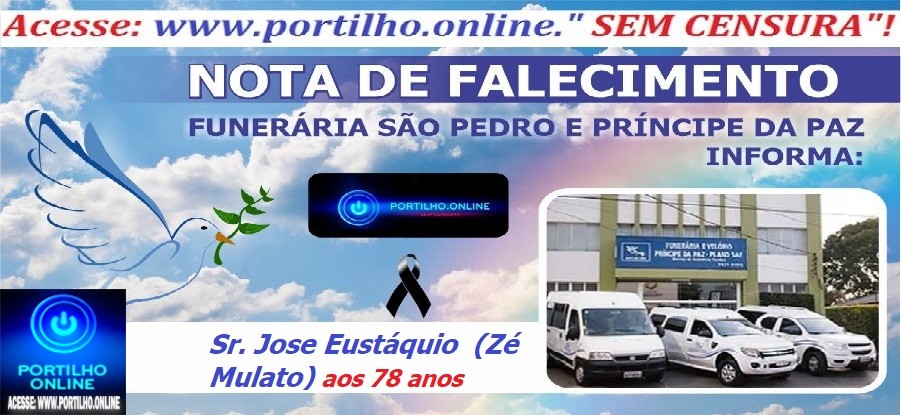 👉📢😪👉😱😭😪⚰🕯😪 NOTA DE FALECIMENTO …Faleceu em Oliveira-MG o Sr. Jose Eustáquio  (Zé Mulato) aos 78 anos… A  FUNERÁRIA SAO PEDRO E PRÍNCIPE DA 🕊PAZ🕊 🕊 INFORMA.