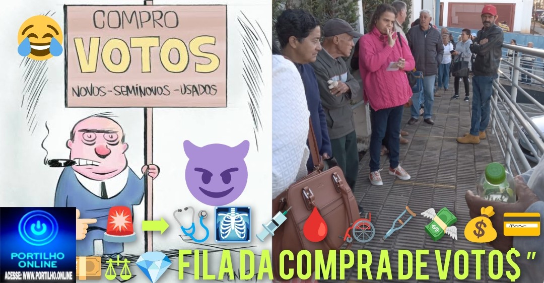 👉🏻🚨➡🩺🩻💉🩸🦽🩼💸💰💳💴⚖💎 FILA DA COMPRA DE VOTO$ ” O PIOR 🕶🕵️‍♀️🔎CEGO É AQUELE QUE NÃO VÊ!