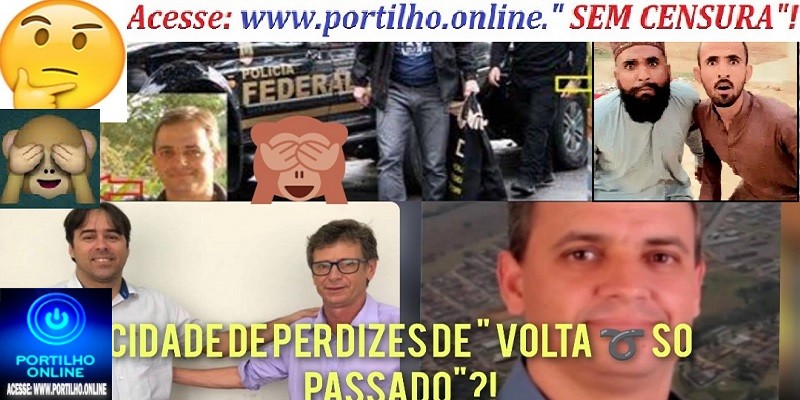 👊⚖🧐📢🤡❓😠😡💸💰🚨💸👀Cuidado eleitores!!! A cidade de PERDIZES poderá retroagir ao ” voltar ➰ ao passado”?!?!