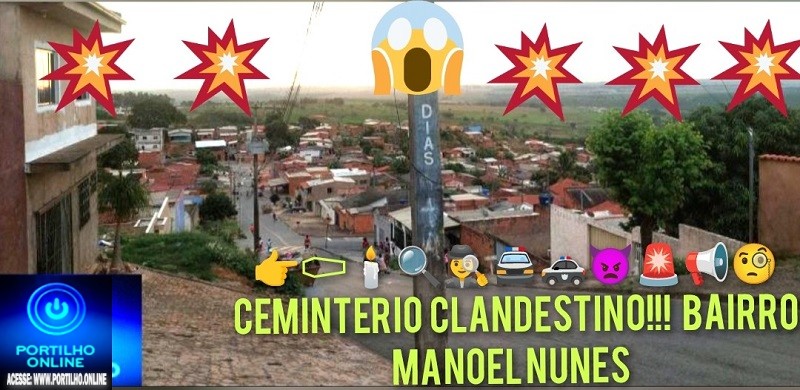 👉⚰⚰🕯🔍🕵️‍♀️🚔🚓👿🚨📢🧐Ceminterio clandestino!!! 👉⚰⚰🕯🔫💥💥💥🔍🕵️‍♀️🚔🚓👿🚨📢🧐Bairro Manoel Nunes