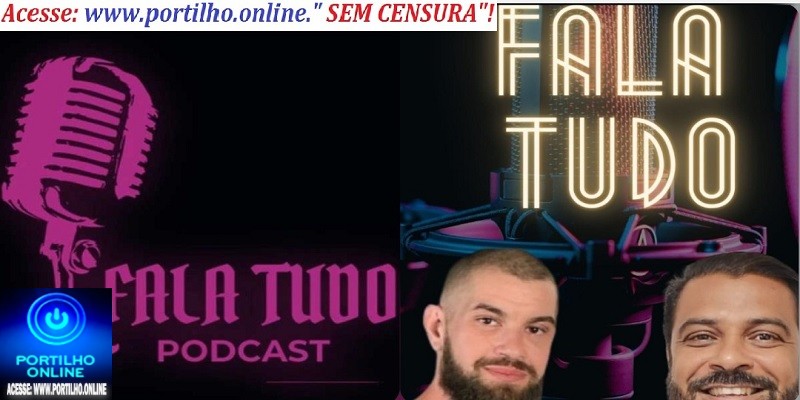 👉👏👍✍📢👊🎤🎬🎥🎞PODCAST ‘FALA TUDO’ INFORMA…