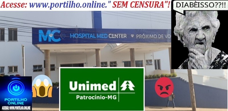  👉📢🕵😡🫵🏻🤔👊🏻🩼🚨💉🚐🩸🩺😪 Hospital Med Center e Unimed. Que dupla! “Portillho Vc é nosso Celso Russomano de PTC Vc e forte”