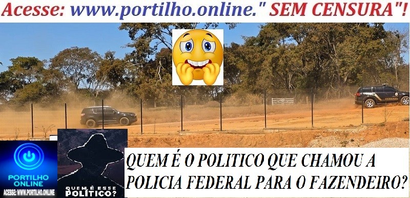 👉📢🕵🔍🚔🚨🚓😱⚖❓🧐💸💰💳💎💵💴”Se você não vender a sua fazenda, eu vou te denunciar para a Polícia Federal!”