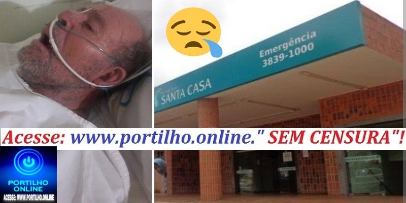 😪😔⚖🚔🆘📢🌡🦽🩼🚒🩻💊🩺 Santa Casa!!!Bom dia Portillho esse homem está sofrendo muito ele grita a noite toda de dor a dia e noite.