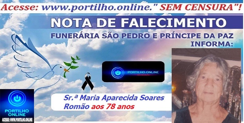 👉⚰🕯😔😪👉😱😭😪⚰🕯😪👉LUTO… NOTA DE FALECIMENTO …FUNERÁRIA SAO PEDRO E PRÍNCIPE DA 🕊PAZ🕊🕊 … INFORMA…Faleceu em Patrocínio-MG a Sr.ª Maria Aparecida Soares Romão aos 78 anos.