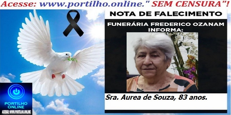 👉 ⚰🕯😔😪👉😱😭 NOTA DE FALECIMENTO… A Sra. Aurea de Souza, 83 anos … ( Mae do diretor Aurivan da Escola Nely Amaral  FUNERÁRIA FREDERICO OZANAM INFORMA…