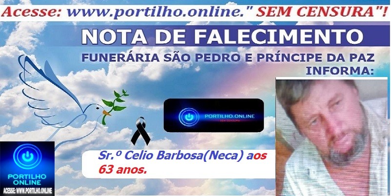 👉⚰🕯😔😪👉😱😭😪⚰🕯😪👉LUTO… NOTA DE FALECIMENTO …FUNERÁRIA SAO PEDRO E PRÍNCIPE DA 🕊PAZ🕊🕊 … INFORMA…Faleceu em Patrocínio-MG o Sr.º Celio Barbosa(Neca) aos 63 anos.