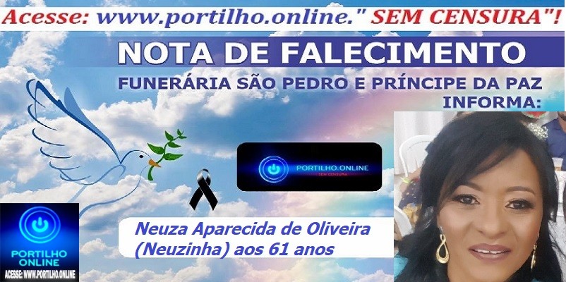 👉📢😪👉😱😭😪⚰🕯😪 LUTO…FUNERÁRIA SAO PEDRO E PRÍNCIPE DA PAZ INFORMA… Faleceu em Patrocínio-MG a Srª Neuza Aparecida de Oliveira (Neuzinha) aos 61 anos.