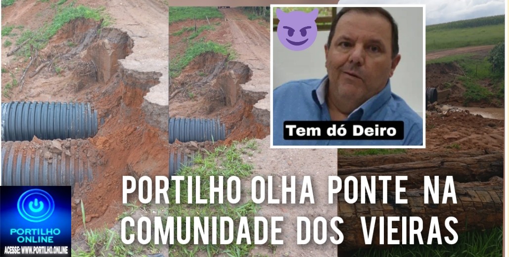 👉🕳📢🐀🐭🗣👎🚧🔍🕵🔎⁉🤔🚦”Portilho olha a ponte na comunidade dos vieiras que o Deiro arrumou caiu tudo”