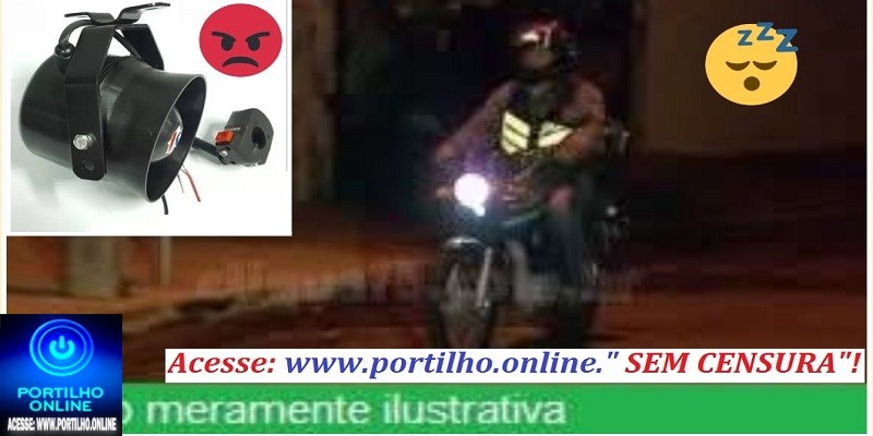 📢🤔👉🗣😡😱🚨🚔👿🔇🔕❌Motoqueiro e sua cirene e buzina 📢 tira o sono 😴 🛏 Perturbando o sossego dos moradores