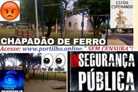 👉🚔🚨🫵😈 Chapadão de ferro! Portilho Boa tarde portilho gostaria de fazer uma denúncia.Insegurança total!🫵