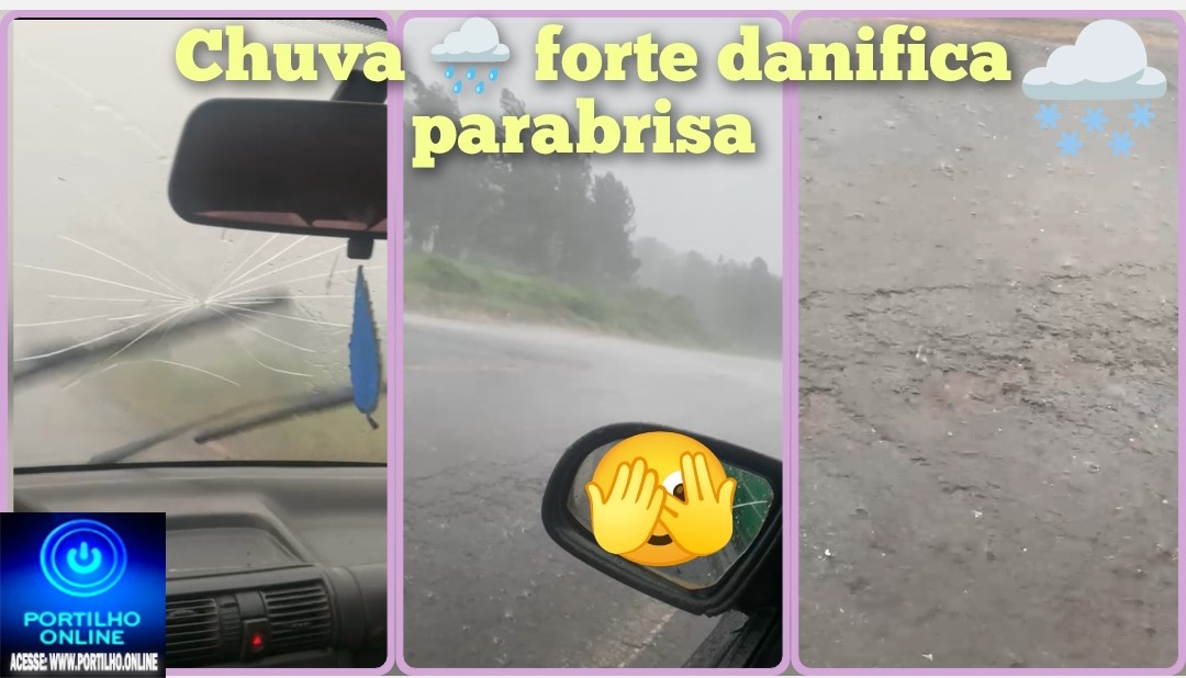 👉🏻😱⛈️🌧️🌪️🍃🛣️ Chuva de granizo danifica para-brisas de veículos na BR-365