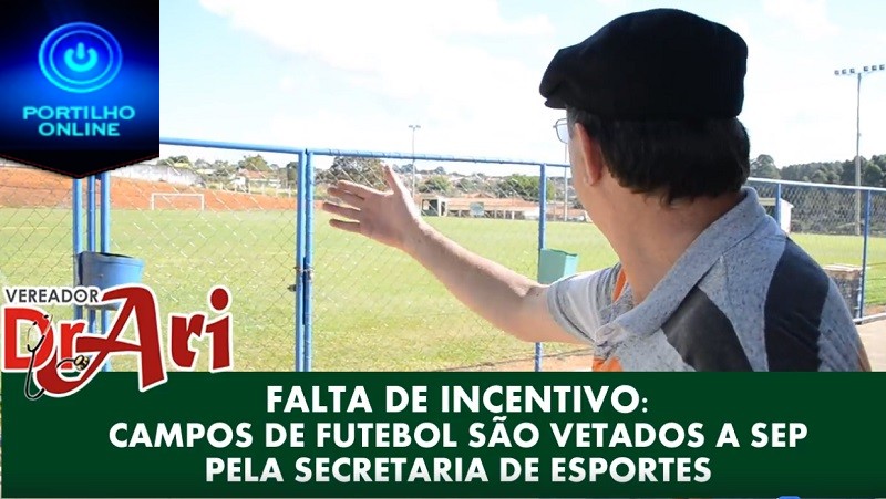 FALTA DE INCENTIVO: CAMPOS DE FUTEBOL SÃO VETADOS A SEP PELA SECRETARIA DE ESPORTES.