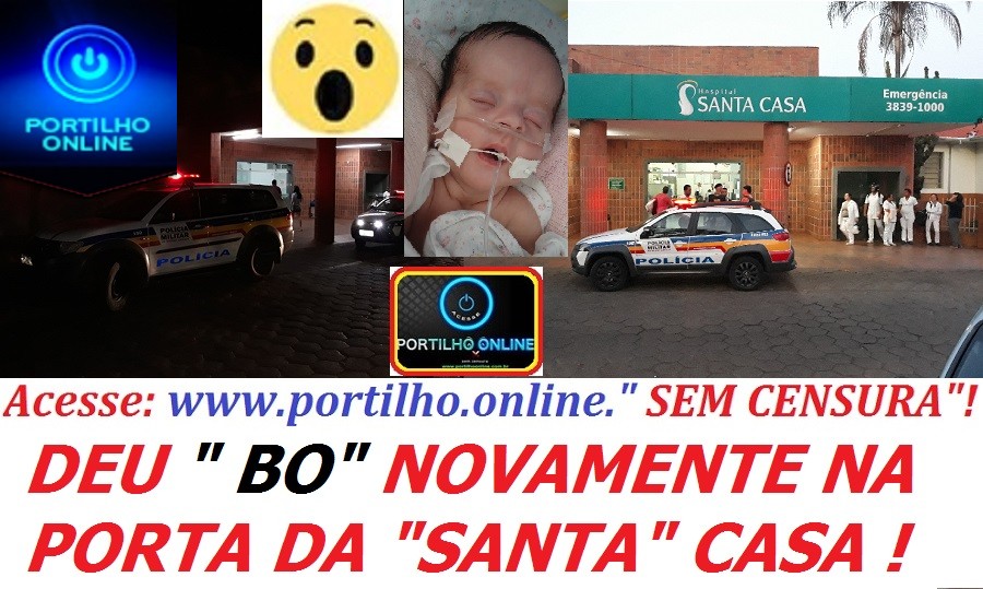 Deu “BO” na “santa” casa. Tático Móvel, viaturas da PM, tumulto e ordem judicial a ser cumprida!