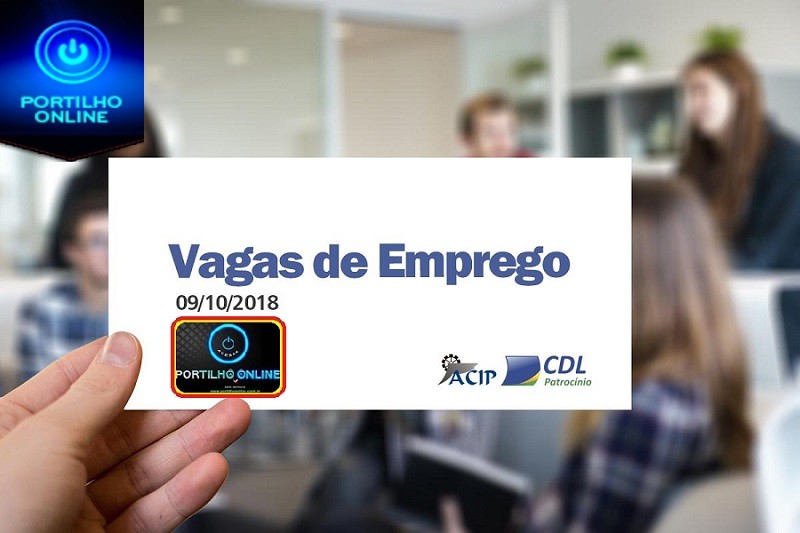    ACIP/CDL informam vagas de emprego  – 09 de Outubro de 2018 –                   