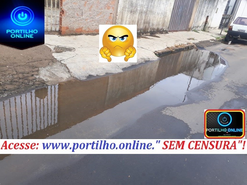 Portilho, essa agua corre 24 horas e fica empossada, “sem tomar posse”!