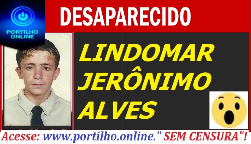 DESAPARECIDO!!! LINDOMAR JERÔNIMO ALVES