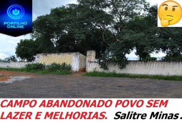 ABANDONADOSSSS ” POR VOCÊ POLÍTICOS”!!! O campo de Salitre de Minas” continua como pasto de vacas leiteiras.