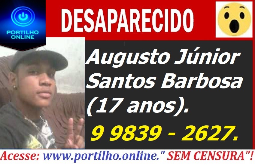 DESAPARECIDO!!! Augusto Júnior Santos Barbosa (17 anos).