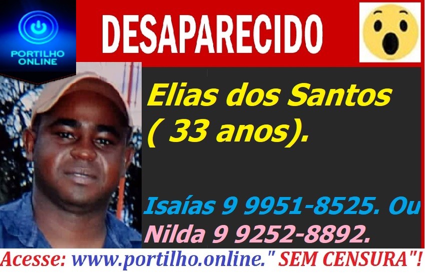 DESAPARECIDO!!! Elias dos Santos ( 33 anos) .