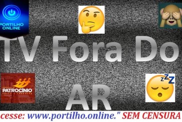 Por que estão fora do ar??? População reclama da falta de sintonia de alguns cais de TV.