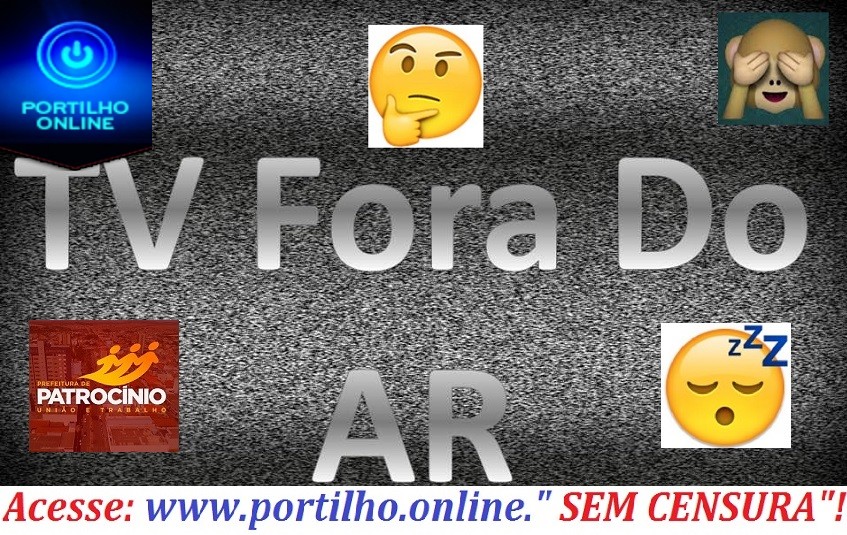 Por que estão fora do ar??? População reclama da falta de sintonia de alguns cais de TV.