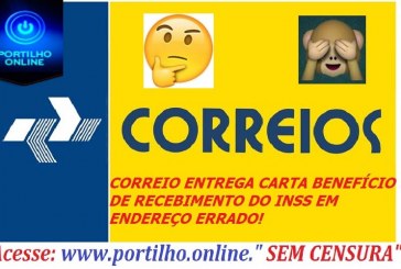 CORREIO ENTREGA CARTA BENEFÍCIO DE RECEBIMENTO DO INSS EM ENDEREÇO ERRADO!