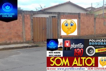 SOM ALTO!!! Portilho nos ajude!!! A Rua Deiró Marra N- 3.150 bairro Enéas.